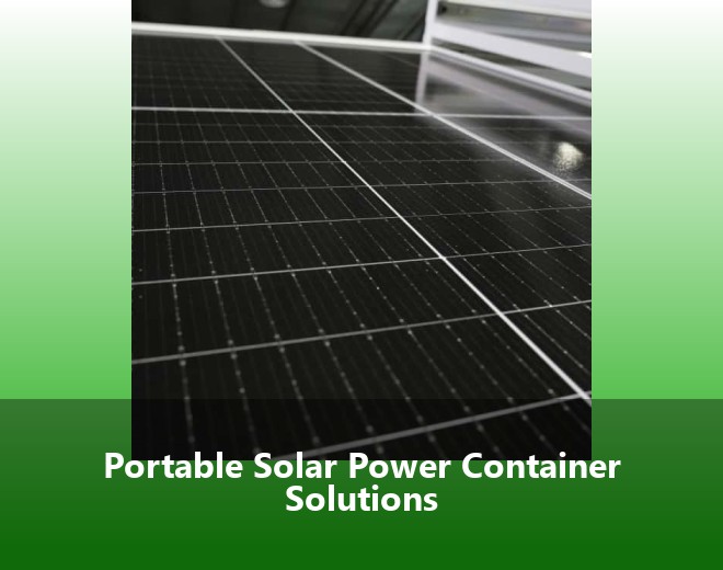 Portable Solar Power Container Solutions